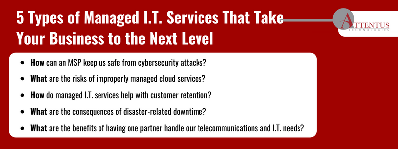 Key takeaways: How can an MSP keep us safe from cybersecurity attacks? What are the risks of improperly managed cloud services? How do managed I.T. services help with customer retention? What are the consequences of disaster-related downtime? What are the benefits of having one partner handle our telecommunications and I.T. needs? 