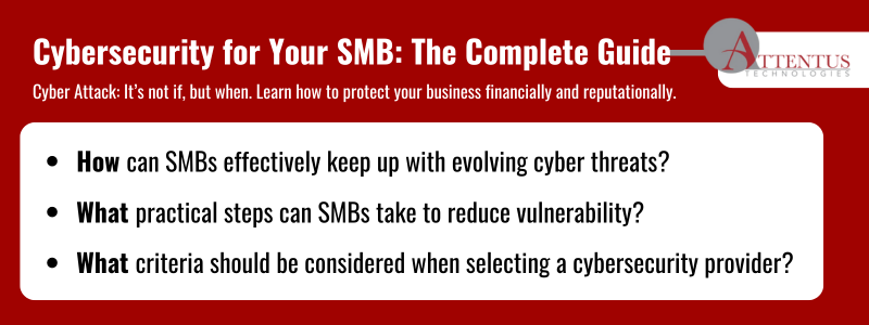 Key Takeaways: How can SMBs effectively keep up with evolving cyber threats ? What practical steps can SMBs take to reduce vulnerability? What criteria should be considered when selecting a cybersecurity provider? 