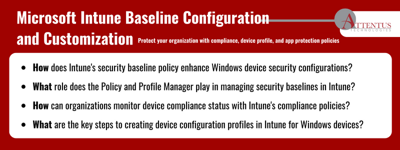 Key Takeaways:

How does Intune's security baseline policy enhance Windows device security configurations?
What role does the Policy and Profile Manager play in managing security baselines in Intune?
How can organizations monitor device compliance status with Intune's compliance policies?
What are the key steps to creating device configuration profiles in Intune for Windows devices?
