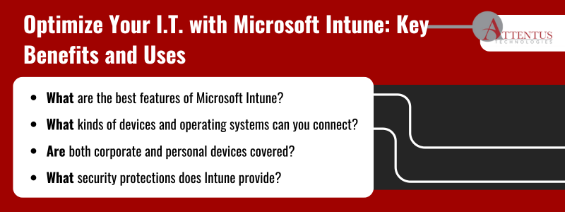 Key Takeaways: What are the best features of Microsoft Intune? What kinds of devices and operating systems can you connect? Are both corporate and personal devices covered? What security protections does Intune provide?