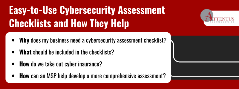 Key Takeaways: Why does my business need a cybersecurity assessment checklist? What should be included in the checklists? How do we take out cyber insurance? How can an MSP help develop a more comprehensive assessment?