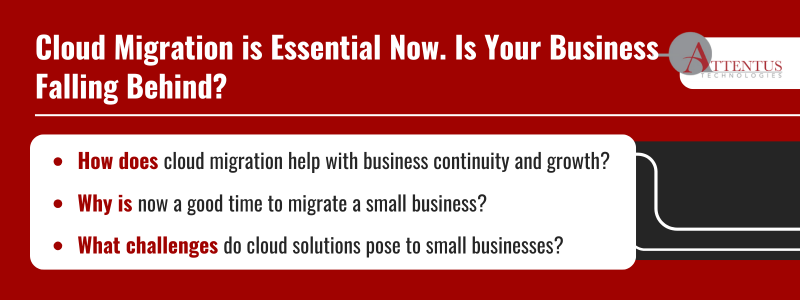 Key Takeaways:

How does cloud migration help with business continuity and growth?
Why is now a good time to migrate a small business?
What challenges do cloud solutions pose to small businesses?
